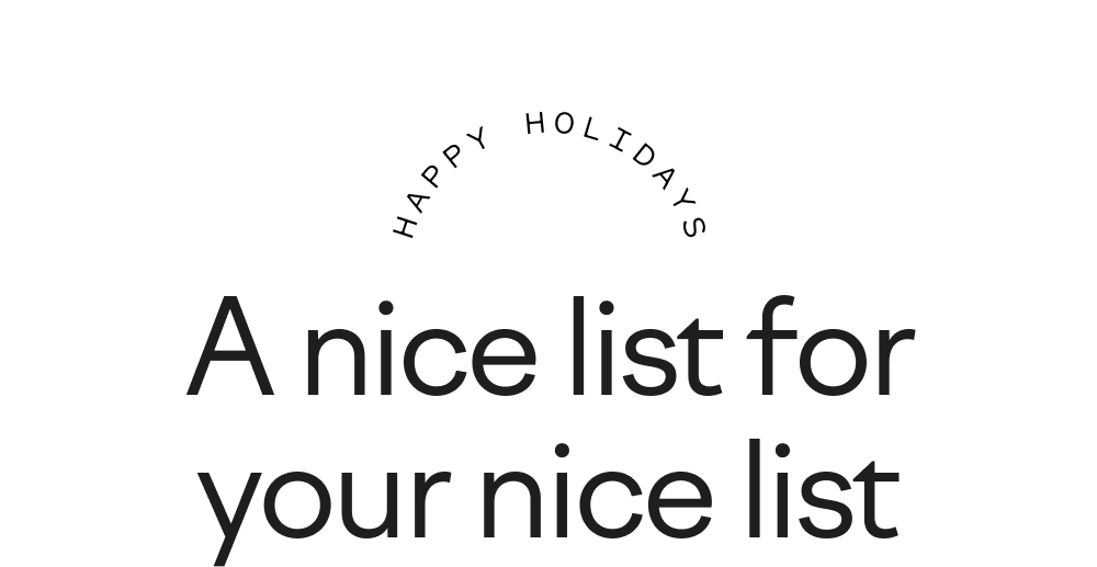 Happy Holidays. A nice list for your nice list.