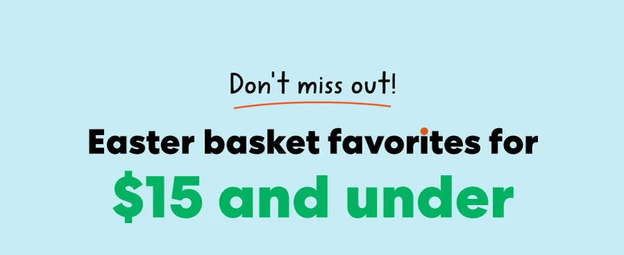 Don't miss ouf! Easter basket favorites for $15 and under