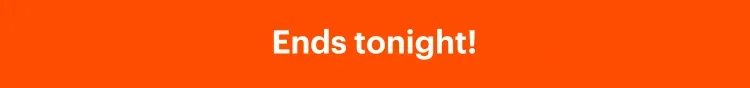Ends tonight!