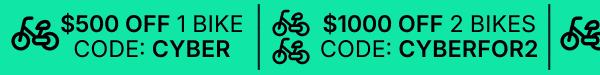 $500 OFF ANY E-BIKE | $1,100 OFF TWO E-BIKES
