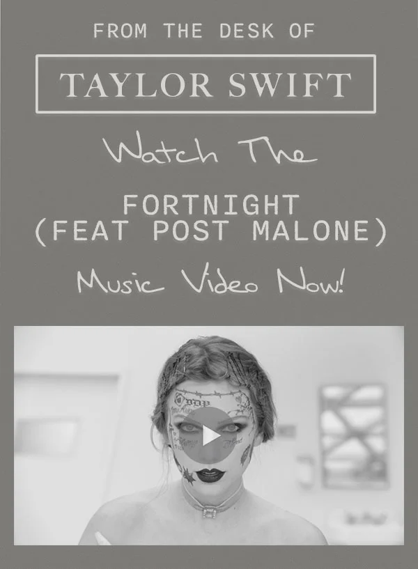 From the desk of Taylor Swift. Watch the Fortnight (Feat Post Malone) music video now!