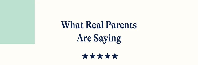 What Real Parents Are Saying