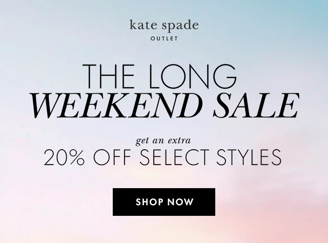 THE LONG WEEKEND SALE get an extra 20% OFF SELECT STYLES SHOP NOW