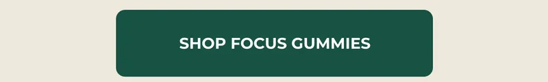 SHOP FOCUS GUMMIES