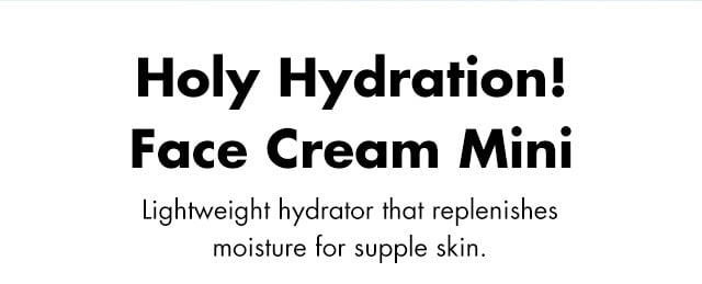 Lightweight hydrator that replenishes moisture for supple skin