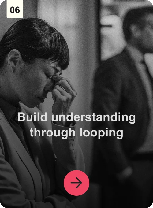Build understanding through looping