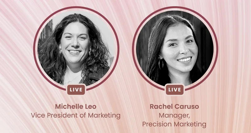 Michelle Leo, Vice President of Marketing, and Rachel Caruso Manager, Precision Marketing.