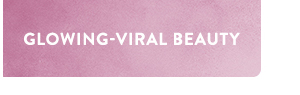 glowing-viral beauty
