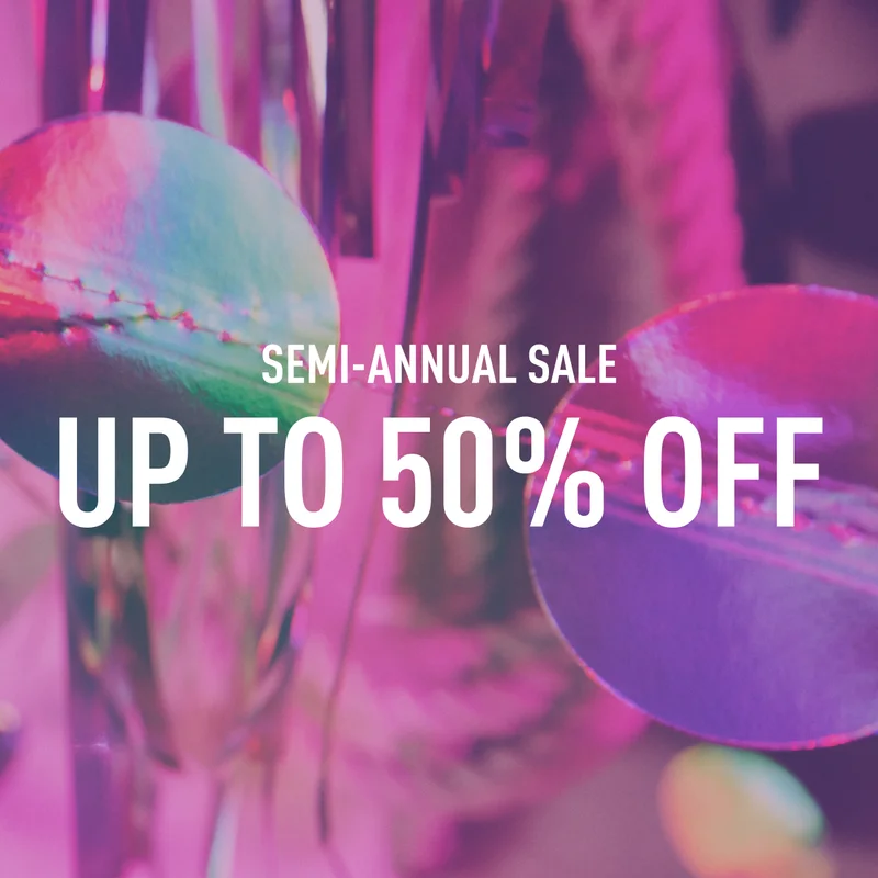 SEMI-ANUAL SALE | UP TO 50% OFF