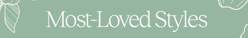 Most-Loved Styles