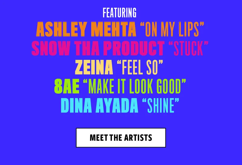 FEATURING ASHLEY MEHTA, SNOW THA PRODUCT, ZEINA, 8AE & DINA AYADA