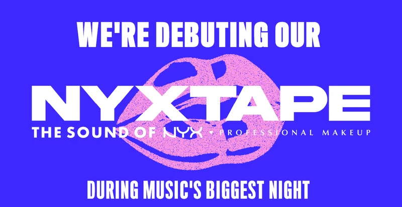 WE'RE DEBUTING OUR NYXTAPE DURING MUSICS BIGGEST NIGHT