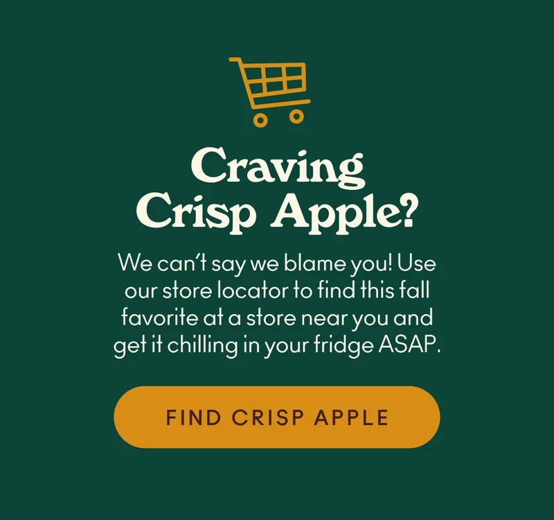 Can’t wait a second longer to get your fall flavor fix? We can’t say we blame you! Use our store locator to find this fall favorite at a store near you and get it chilling in your fridge ASAP.