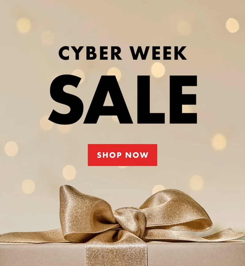 CYBER WEEK SALE | SHOP NOW