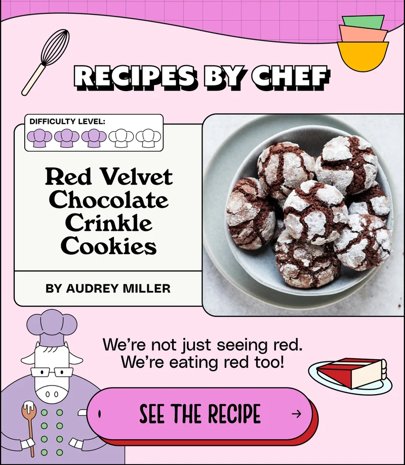 Recipes by chef. Red Velvet Chocolate Crinkle Cookies by Audrey Miller. We’re not just seeing red. We’re eating red too! See the recipe.