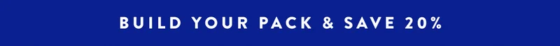 BUILD YOUR PACK & SAVE 20%