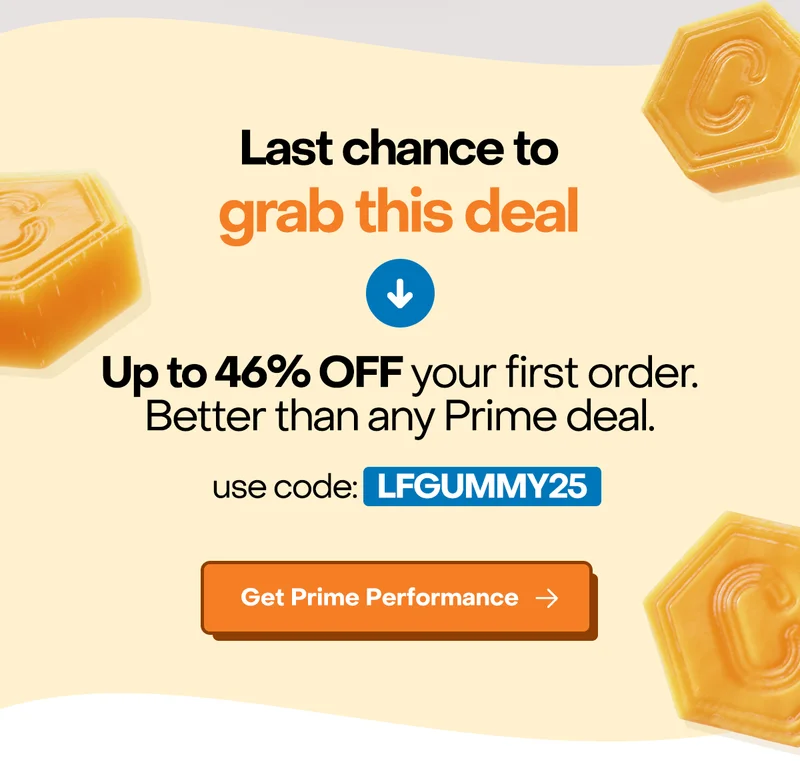 Last chance to grab this deal. Up to 46% Off your first order. Better than any Prime deal. Use code: LFGUMMY25