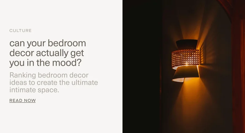 CULTURE | can your bedroom decor actually get you in the mood? | Ranking bedroom decor ideas&nbsp;to create the ultimate intimate space. | Read Now