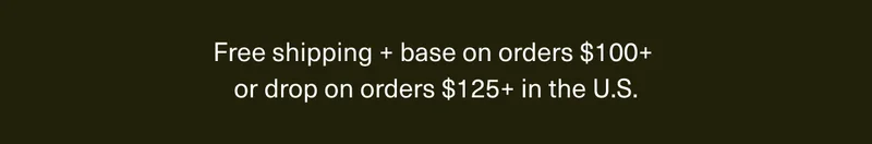 Free shipping + base on orders $100+ or drop on orders $125+ in the U.S.