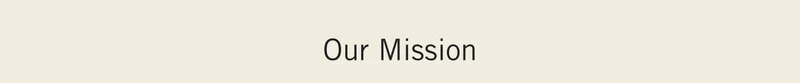 Our Mission