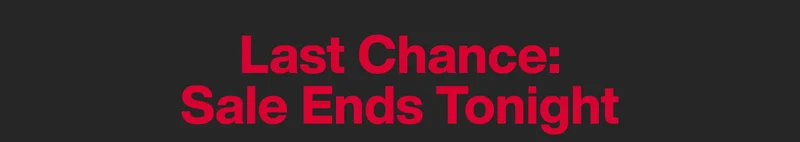 Last Chance: Sale Ends Tonight