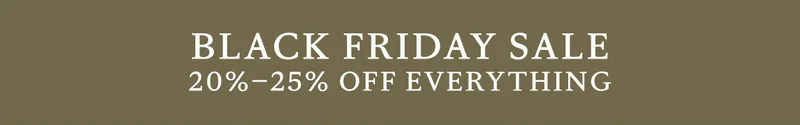 Black Friday Sale 20%-25% Off Everything