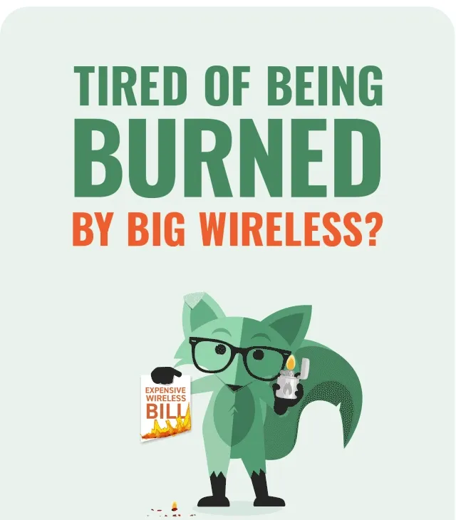 Tired of being burned by Big Wireless?