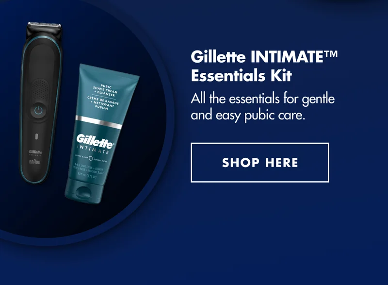 Gillette INTIMATE™ Essentials Kit - All the essentials for gentle and easy pubic care. SHOP HERE