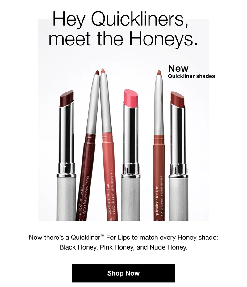 Hey Quickliners, meet the Honeys. | New Quickliner shades | Now there’s a Quickliner™ For Lips to match every Honey shade: Black Honey, Pink Honey, and Nude Honey. | Shop Now