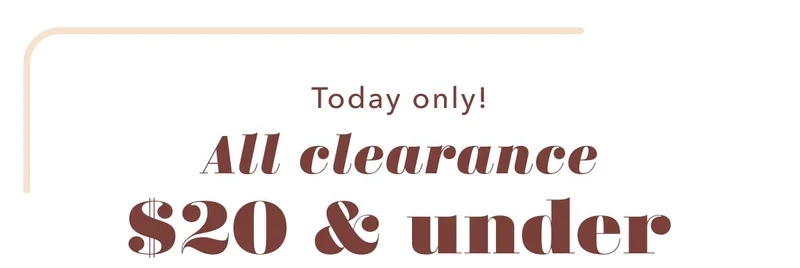 Today only! All clearance $20 & under