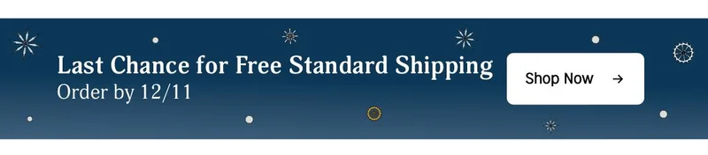Last chance for free standard shipping | Shop Now