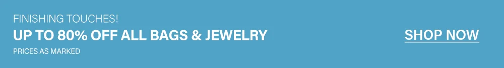Up to 80% off all bags & jewelry! Shop now for finishing touches and discounted accessories. Prices as marked.