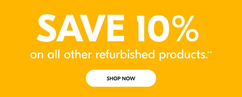 Save 10% on all other refurbished products.* | Shop Now