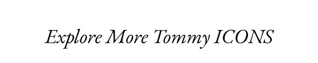Explore more Tommy ICONS