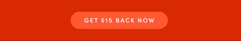 GET $15 BACK NOW