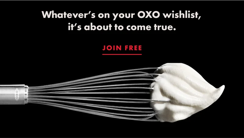 Whatever's on your OXO wishlist, it's about to come true.