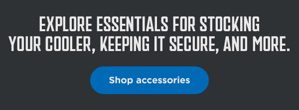 Explore more essentials for stocking your cooler, keeping it secure, and more.