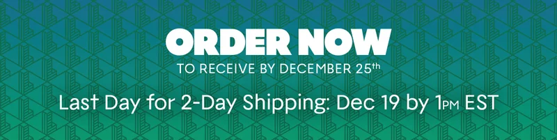 Order Now to Receive by December 25th | Last Day for 2-Day Shipping: Dec 19 by 1PM EST