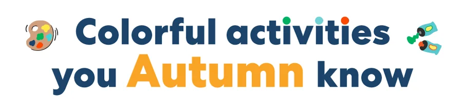 Colorful activities you Autumn know