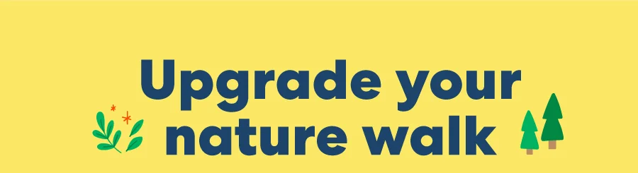 Upgrade your nature walk