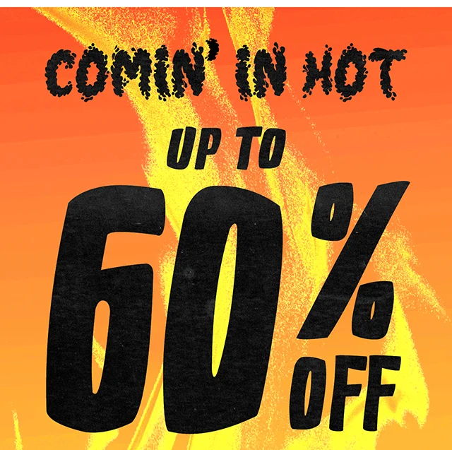 Comin In Hot Up to 60% Off Sitewide Today. Not Combinable with Other Offers. Shop Now