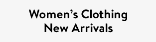 Women’s Clothing New Arrivals
