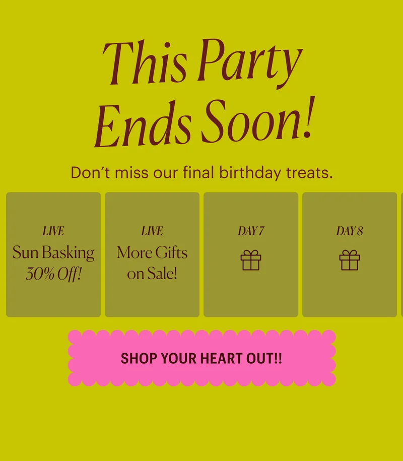 The party’s Just Getting Started! We’re dropping new treats all sale long— there’s plenty more surprises to come!