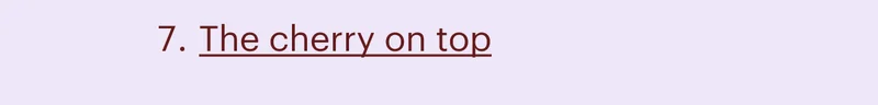 7. The cherry on top