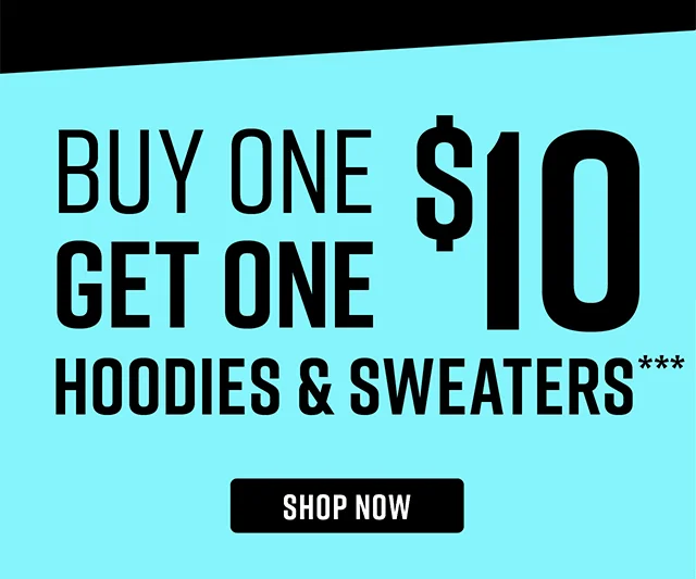 Buy One Get One $10 Hoodies and Sweaters. Shop Now