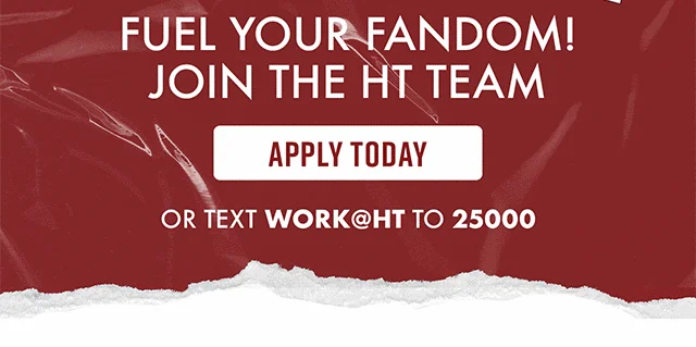 We're Hiring For The Holidays! Fuel Your Fandom! Join the HT Team. Apply Today