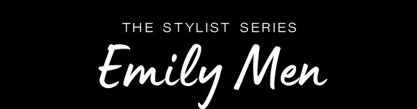 The Stylist Series - Emily Men