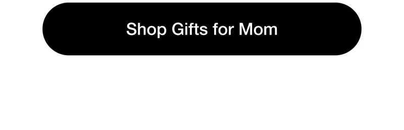 Shop Gifts for Mom