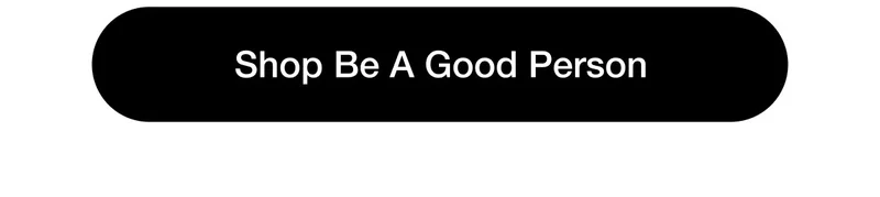 Shop Be A Good Person