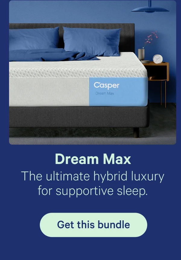 Dream Max; The ultimate hybrid luxury for supportive sleep.